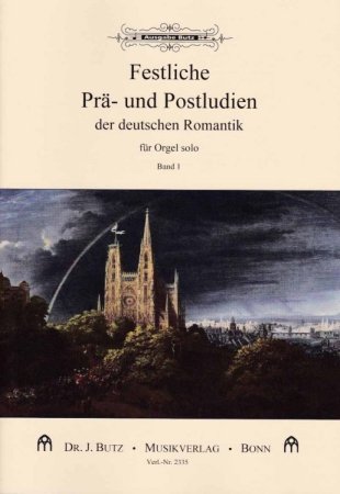 Festliche Prä- und Postludien der deutschen Romantik - Heft 1