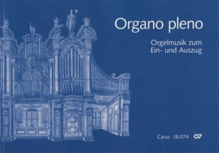 Organo Pleno - Orgelmusik für Ein- und Auszug aus dem 17. und 18. Jahrhundert