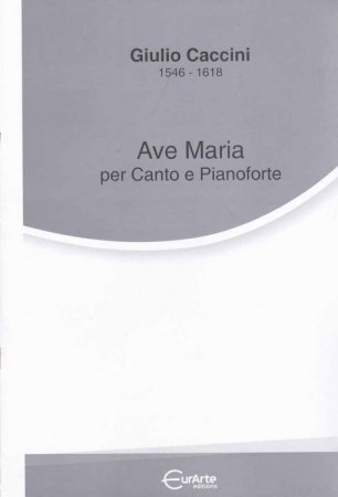 Ave Maria von Giulio Caccini für Gesang und Klavier oder Orgel manualiter