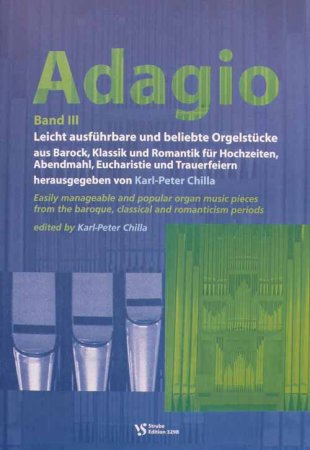 Adagio III leichte und beliebte Orgelstücke für Abendmahl, Eucharistier, Hochzeit und Trauerfeier