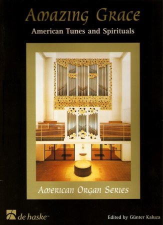 Amazing Grace - Orgelstücke über American Tunes and Spirituals