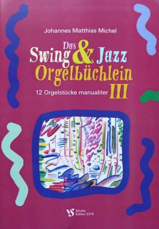 Swing und Jazz Orgelbüchlein III - 12 Orgelstücke manualiter Orgel Noten